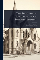 The Successful Sunday-school Superintendent 1024936961 Book Cover