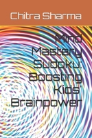 Mind Mastery Sudoku: Boosting Kids' Brainpower B0CQTVBR4G Book Cover