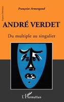 André Verdet: Du multiple au singulier (Espaces Littéraires) (French Edition) 2747548155 Book Cover