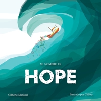 Mi nombre es Hope: Una historia sobre el amor, la valentía y la esperanza B08HS3Y2WZ Book Cover