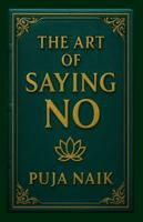 The Art of Saying No B0G3QLLNZL Book Cover
