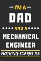 I'm A Dad And A Mechanical Engineer Nothing Scares Me: lined notebook, funny gift for fathers 1708448144 Book Cover