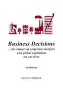 Business decisions-- the impact of corporate mergers and global capitalism on our lives 0972187502 Book Cover