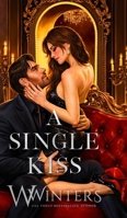 A Single Kiss: Artist Rendition B0GZWY2FWC Book Cover