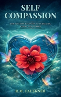 Self Compassion: How to Show Kindness to Ourselves, Family and Others B0GSZTPFR2 Book Cover