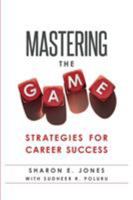 Mastering the Game: Strategies for Career Success 0999879200 Book Cover