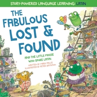 The Fabulous Lost and Found and the little mouse who spoke Latin: heartwarming & fun English and Latin book for kids 1913595013 Book Cover