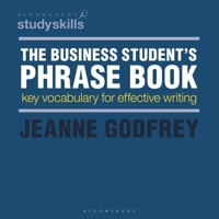 The Business Student's Phrase Book: Key Vocabulary for Effective Writing 1137587075 Book Cover