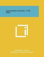 ALEXANDRIA HOUSES 1750-1830. Special article by Nancy McClelland. 1258239752 Book Cover