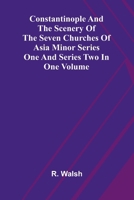 Constantinople and the Scenery of the Seven Churches of Asia Minor Series One and Series Two in one Volume 9369878440 Book Cover