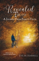 Revealed Truth: A Journey From Fear to Faith B0D34WSRCS Book Cover