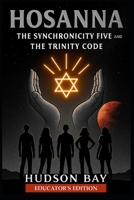 HOSANNA: The Synchronicity Five and The Trinity Code B0FJG6NJZJ Book Cover