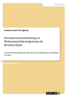 Investitionsentscheidung in Wohnimmobilieneigentum als Renditeobjekt: Unter Berücksichtigung der Mietsituation im Ballungsraum Frankfurt am Main (German Edition) 3346171353 Book Cover