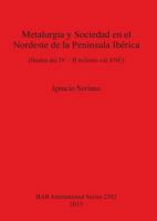 Metalurgia y Sociedad en el Nordeste de la Pen�nsula Ib�rica: (finales del IV - II milenio cal ANE) 1407311182 Book Cover