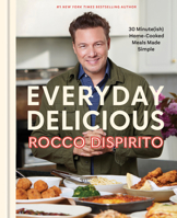 Book cover image for Everyday Delicious: 30 Minute(ish) Homecooked Meals Made Simple: A Cookbook