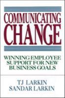 Communicating Change: Winning Employee Support for New Business Goals 0070364524 Book Cover