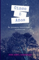 Cinco Años: de poemas, canciones e historias. (Spanish Edition) 1790641225 Book Cover