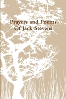 Prayers and Poems Of Jack Stevens 1105559432 Book Cover