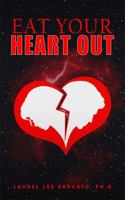 Eat Your Heart Out 1961407469 Book Cover