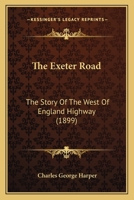 The Exeter Road: the story of the west of England highway 9355340818 Book Cover