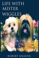 Life with Mister Wiggles 1539500020 Book Cover