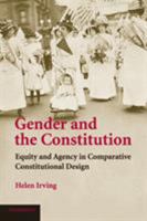 Gender and the Constitution: Equity and Agency in Comparative Constitutional Design 0521707455 Book Cover