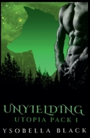 Unyielding (Utopia Pack) B0CLNR7H8Q Book Cover