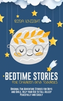 Bedtime Stories for Children and Toddlers: Original Fun Adventure Stories for Boys and Girls. Help your Kid to Fall Asleep Peacefully and Easily 1914217632 Book Cover