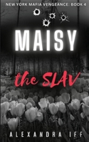 MAISY the SLAV: A Dark Mafia Romance (New York Mafia Vengeance Book 4) 173843284X Book Cover