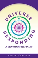 Universe Responding: A Spiritual Model For Life 1439231230 Book Cover