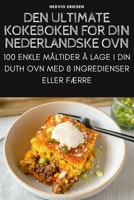 Den Ultimate Kokeboken for Din Nederlandske Ovn 1783579080 Book Cover