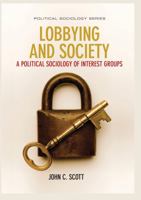 Lobbying and Society: A Political Sociology of Interest Groups 1509510354 Book Cover