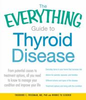 The Everything Guide to Thyroid Disease: From potential causes to treatment options, all you need to know to manage your condition and improve your life 1440528535 Book Cover