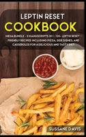 Leptin Reset: MEGA BUNDLE - 3 Manuscripts in 1 - 120+ Leptin Reset - friendly recipes including pizza, side dishes, and casseroles for a delicious and tasty diet 1664061932 Book Cover