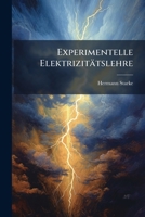 Experimentelle Elektrizitatslehre: Verbunden Mit Einer Einfuhrung in Die Maxwellsche Und Die Elektronentheorie Der Elektrizitat Und Des Lichts 1146978049 Book Cover