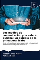 Los medios de comunicación y la esfera pública: un estudio de la primavera árabe 6200861455 Book Cover