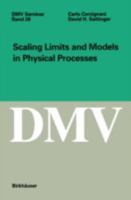 Scaling Limits and Models in Physical Processes (Oberwolfach Seminars) 3764359854 Book Cover