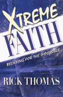 Xtreme Faith: Believing for the Impossible 0977422372 Book Cover