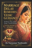 Marriage Delay Remedies - Vedic Guidance: 7th House, Venus, Jupiter, Timing + Powerful Remedies (Astrology Remedies & Solutions) B0GK5X4J28 Book Cover