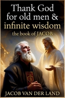 Thank God for old men and infinite wisdom. 1923749285 Book Cover