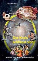 Der Kreis schliesst sich: Wer lebt - Wer stirbt - Wer entscheidet (German Edition) 3769356071 Book Cover