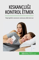 K&#305;skançl&#305;&#287;&#305; kontrol etmek: Ye&#351;il gözlü canavar&#305; sonsuza dek kovun 2808673507 Book Cover