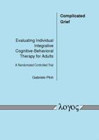 Complicated Grief: Evaluating Individual Integrative Cognitive-Behavioral Therapy for Adults. a Randomized Controlled Trial 3832529500 Book Cover