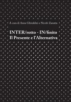 Inter/Rotto - In/Finito. Il Presente E l'Alternativa 1792773854 Book Cover