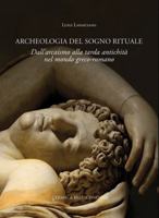 Archeologia del Sogno Rituale: Dall'arcaismo Alla Tarda Antichita Nel Mondo Greco-Romano 8891321214 Book Cover
