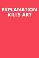 Explanation Kills Art: Guitar Tab Notebook 6x9 120 Pages 1097115186 Book Cover