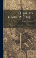 �l�ments d'Arithm�tique: � l'Usage Des Candidats Au Baccalaur�at Et Sciences 1022707000 Book Cover