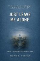 Just Leave Me Alone: Done Chasing 1971050415 Book Cover