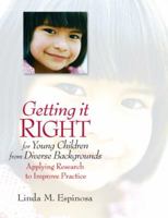 Getting it RIGHT for Young Children from Diverse Backgrounds: Applying Research to Improve Practice 013222416X Book Cover