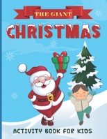 The Giant Christmas Activity Book for Kids: Ages 4-8, Fun Coloring Pages, Mazes, Word Search, Sudoku Puzzles, Pack with FUN 76 pages! B08PM1W93Q Book Cover